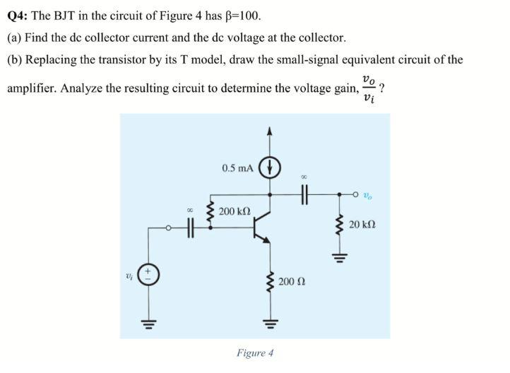 Solved Q4: The BJT in the circuit of Figure 4 has b=100. (a) | Chegg.com