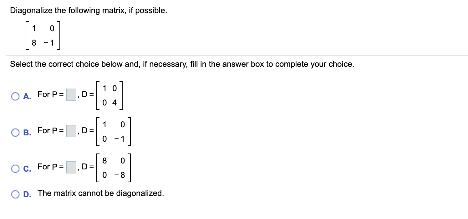 Solved Diagonalize the following matrix, if possible. 1 0 8 | Chegg.com