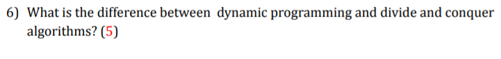 Solved 6) What is the difference between dynamic programming | Chegg.com