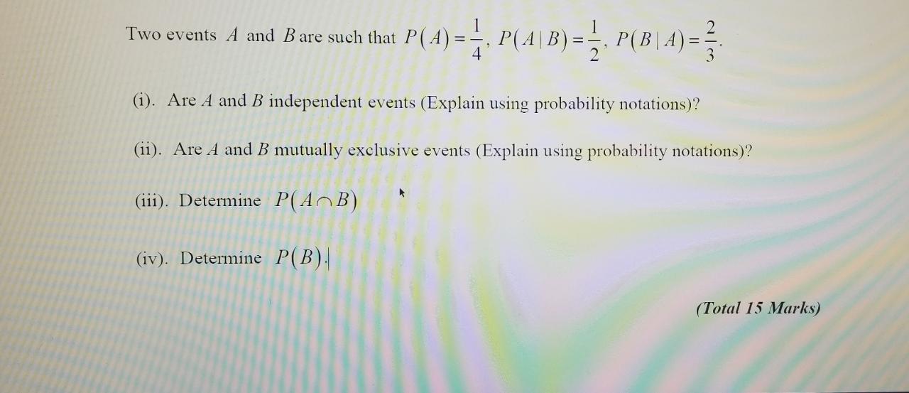 Solved Two Events A And B Are Such That P(4) = 5, P(A/B) = , | Chegg ...