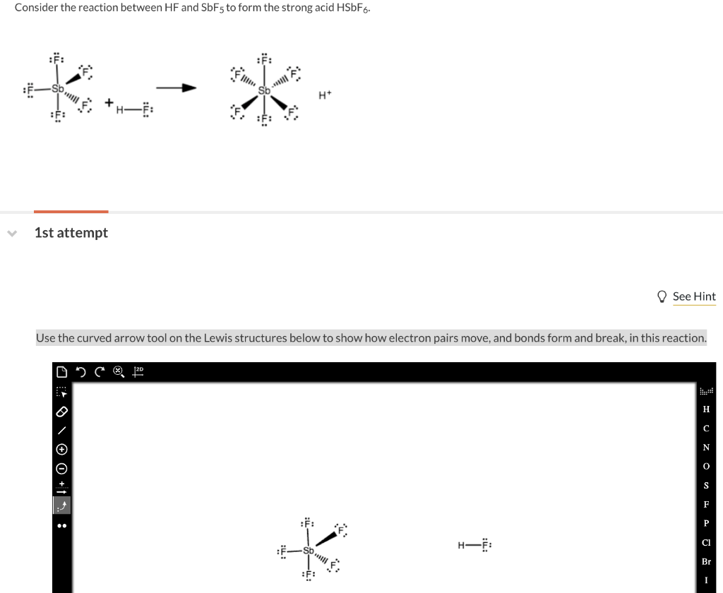 Consider the reaction between \( \mathrm{HF} \) and \( \mathrm{SbF}_{5} \) to form the strong acid \( \mathrm{HSbF}_{6} \).