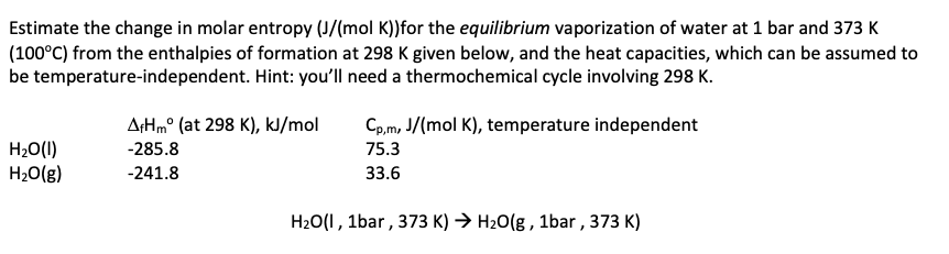 Solved Estimate the change in molar entropy (J/mol K))for | Chegg.com