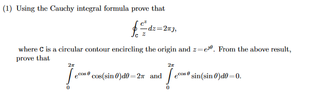 Solved (1) Using the Cauchy integral formula prove that fedz | Chegg.com