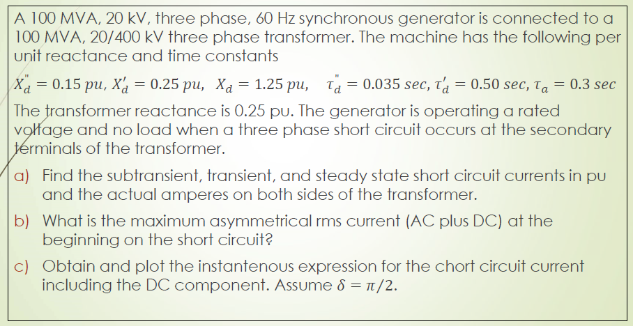 Solved = A 100 MVA, 20 kV, three phase, 60 Hz synchronous | Chegg.com