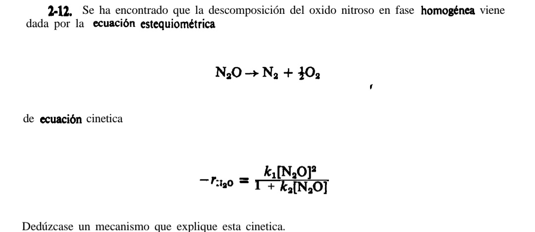 2-12. Se ha encontrado que la descomposición del oxido nitroso en fase homogénea viene dada por la ecuación estequiométrica \