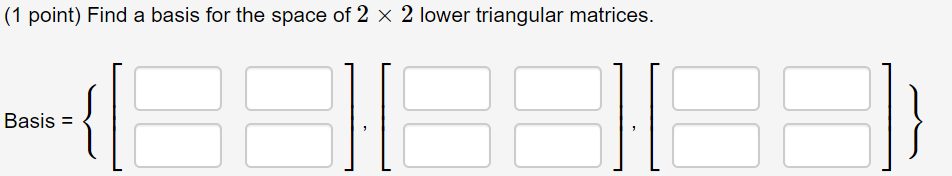 Solved (1 point) Find a basis for the space of 2 x 2 lower | Chegg.com