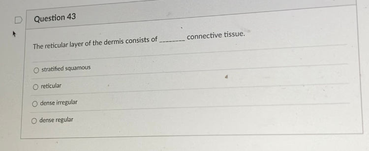 Solved Question 43 connective tissue. The reticular layer of | Chegg.com