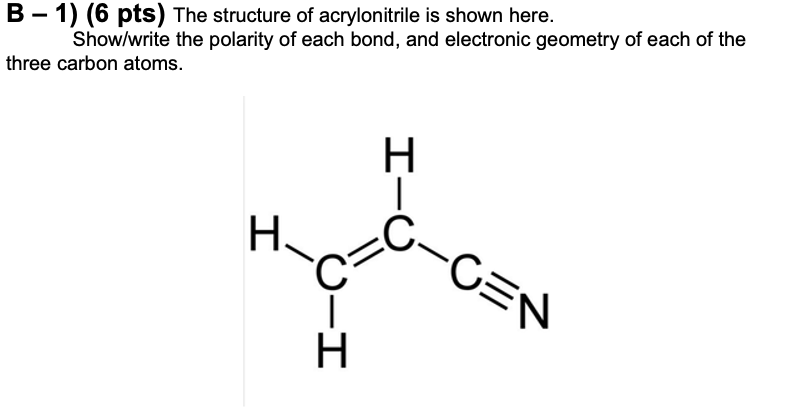 Solved B - 1) (6 pts) The structure of acrylonitrile is | Chegg.com