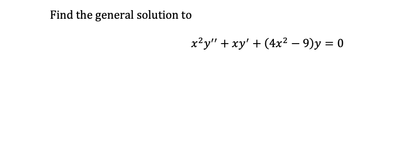 Solved Find the general solution to x2y