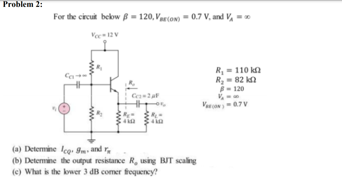 Solved For The Circuit Below β=120,VBE(ON)=0.7 V, And VA=∞ | Chegg.com