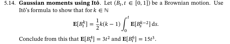 Solved 5.14. Gaussian moments using Itô. Let (Bt,t∈[0,1]) be | Chegg.com