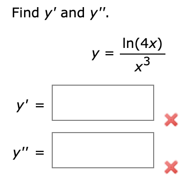 Find \( y^{\prime} \) and \( y^{\prime \prime} \). \[ y=\frac{\ln (4 x)}{x^{3}} \] \[ y^{\prime}= \] \[ y^{\prime \prime}= \]