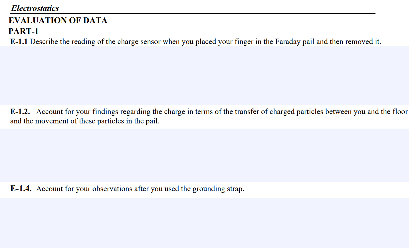 Electrostatics
EVALUATION OF DATA
PART-1
E-1.1 Describe the reading of the charge sensor when you placed your finger in the F