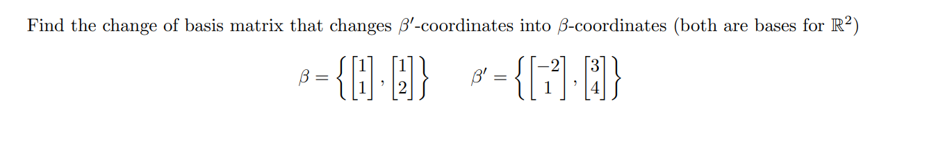 Solved Find The Change Of Basis Matrix That Changes | Chegg.com