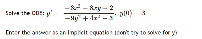 Solved - 3x² - 8xy - 2 Solve the ODE: y' y(0) = 3 , -9y² + | Chegg.com