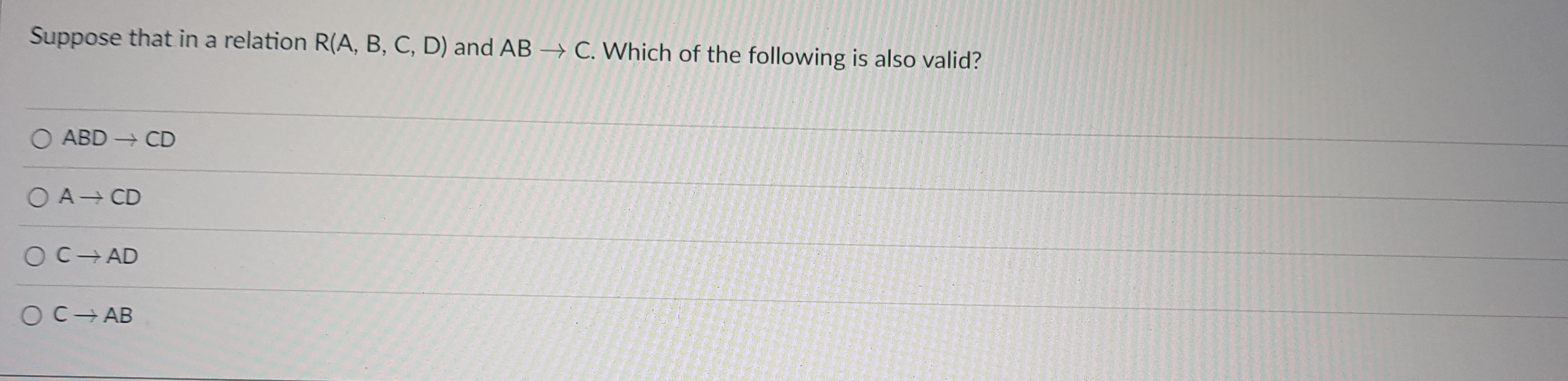 Solved Suppose That In A Relation R(A,B,C,D) And AB→C. Which | Chegg.com