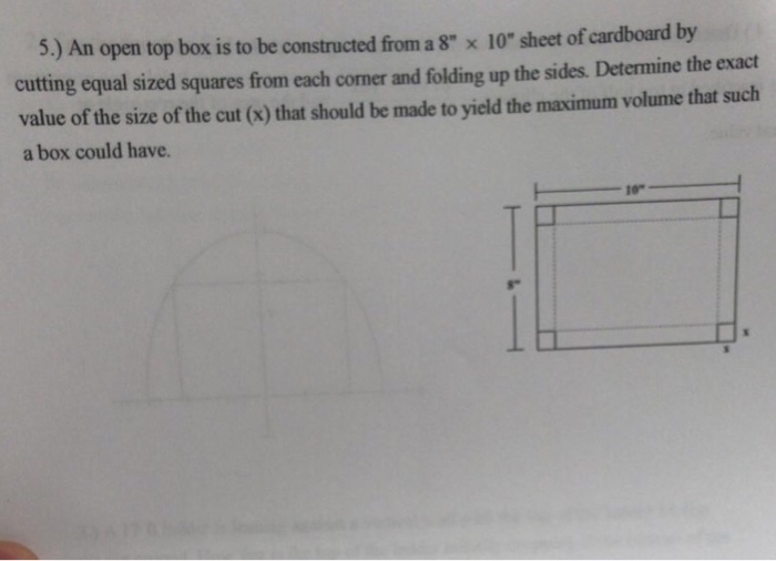 Solved 5.) An open top box is to be constructed from a 8" x