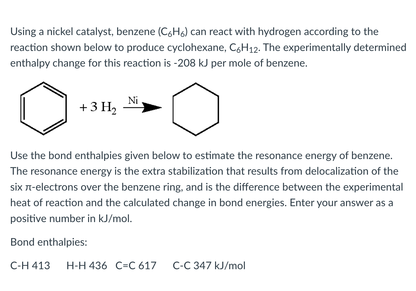 Using a nickel catalyst, benzene (C6H6) ﻿can react