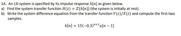 Solved 1A. An LSI system is specified by its impulse | Chegg.com