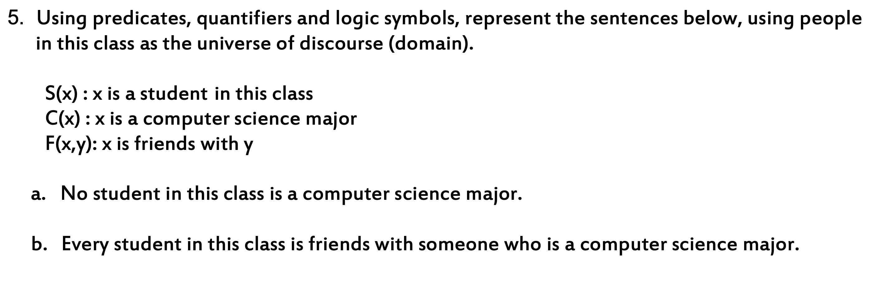 Solved 5. Using predicates, quantifiers and logic symbols, | Chegg.com