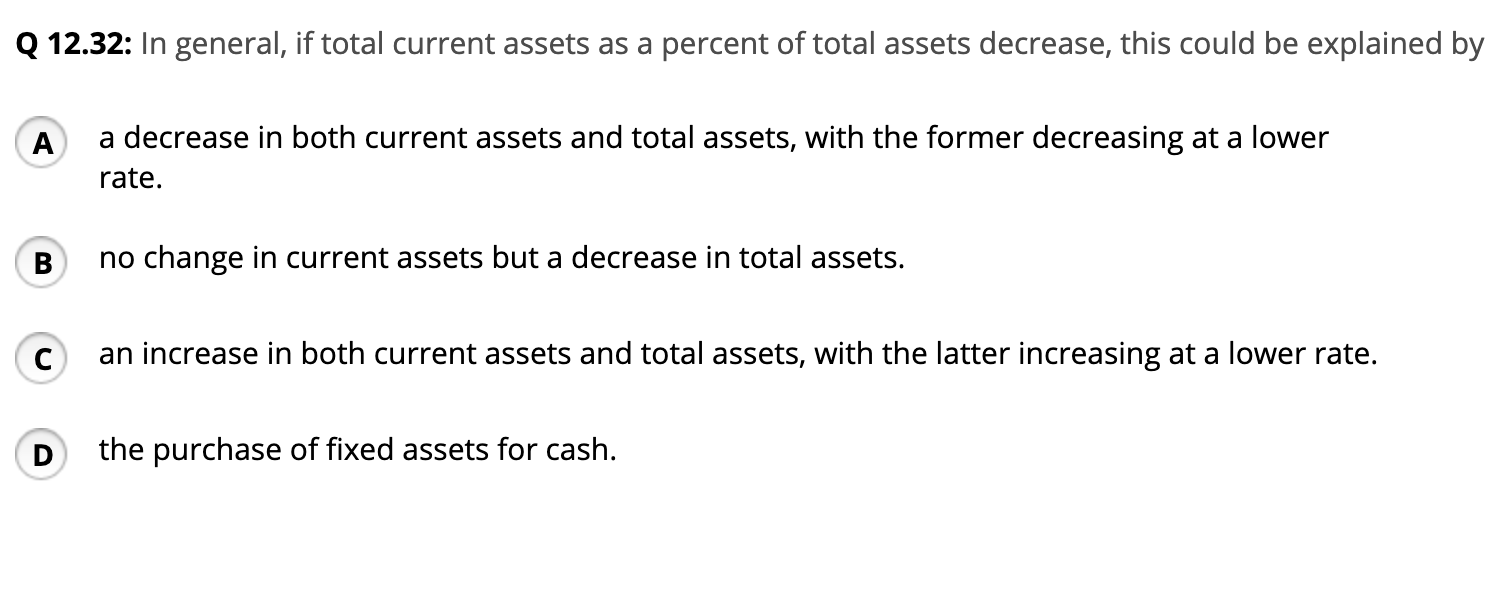 Solved Q 12.32: In general, if total current assets as a | Chegg.com
