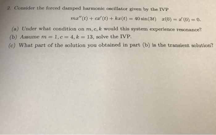 Solved 2. Consider the forced damped harmonic oscillator | Chegg.com