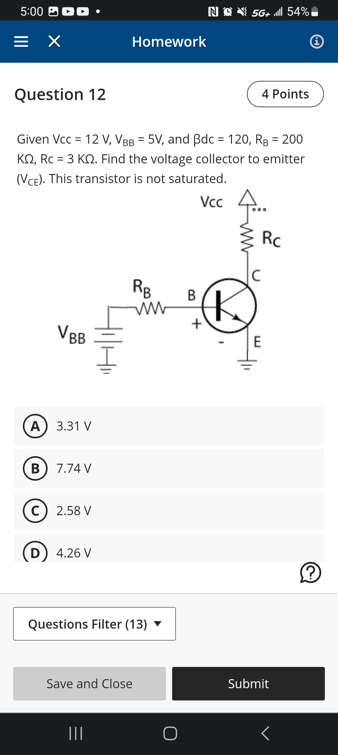 Given Vcc=12 V,VBB=5V, And βdc=120,RB=200 KΩ,RC=3 KΩ. 