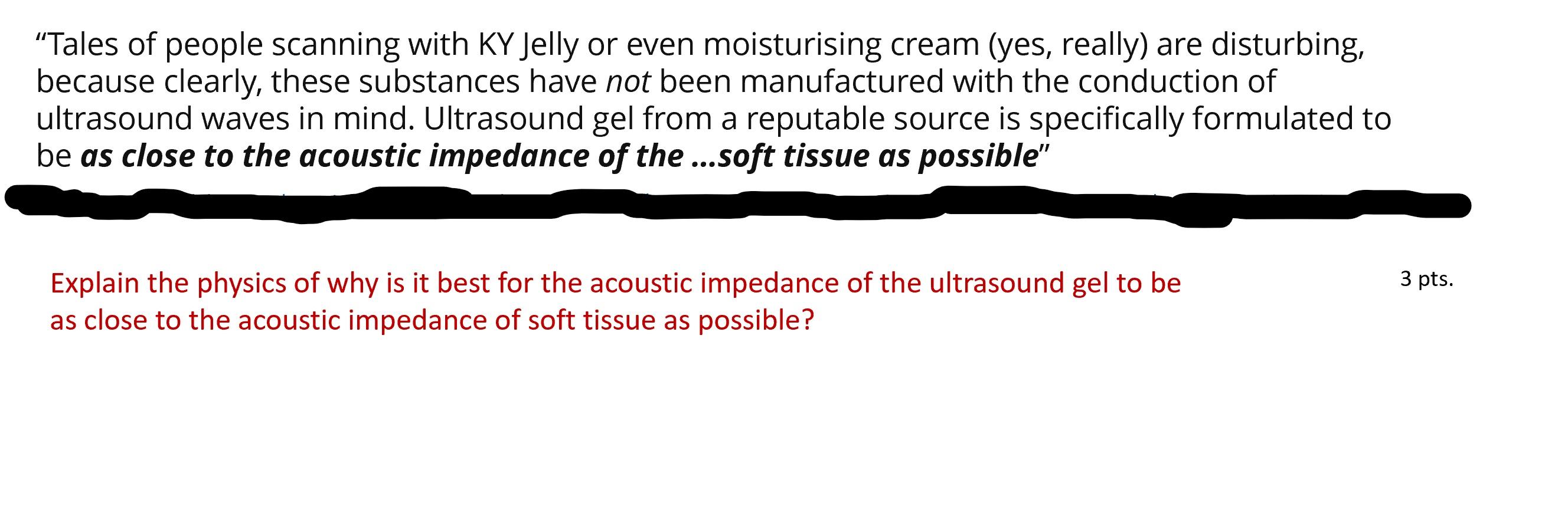 Ultrasound gel must be used when doing ultrasound on