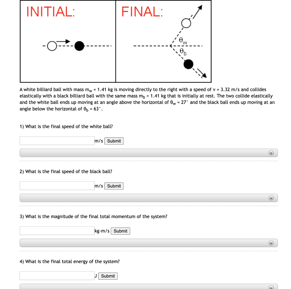 Solved A white billiard ball with mass mw=1.41 kg is moving