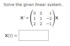Solved Solve the given linear system. 02 1 X = 1 1 1 1 -2 X | Chegg.com