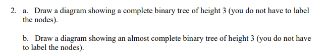 Solved 2. a. Draw a diagram showing a complete binary tree | Chegg.com