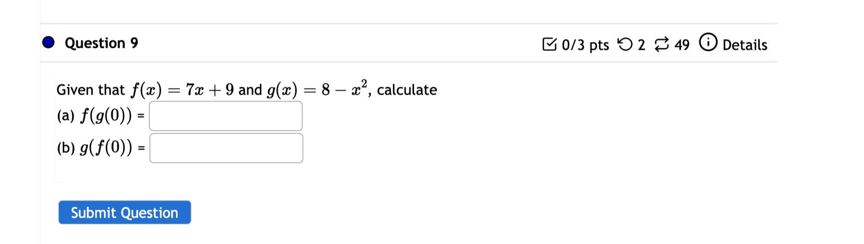 Solved Given that f(x)=7x+9 and g(x)=8−x2, calculate (a) | Chegg.com