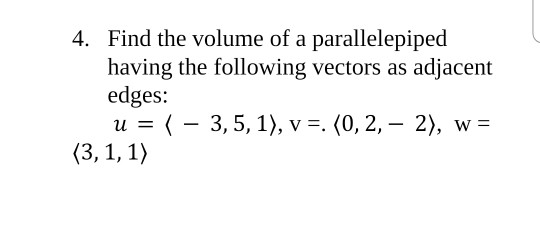 Solved 4. Find the volume of a parallelepiped having the | Chegg.com