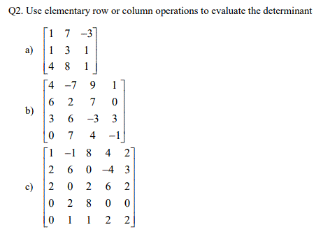 Solved Q2. Use elementary row or column operations to Chegg