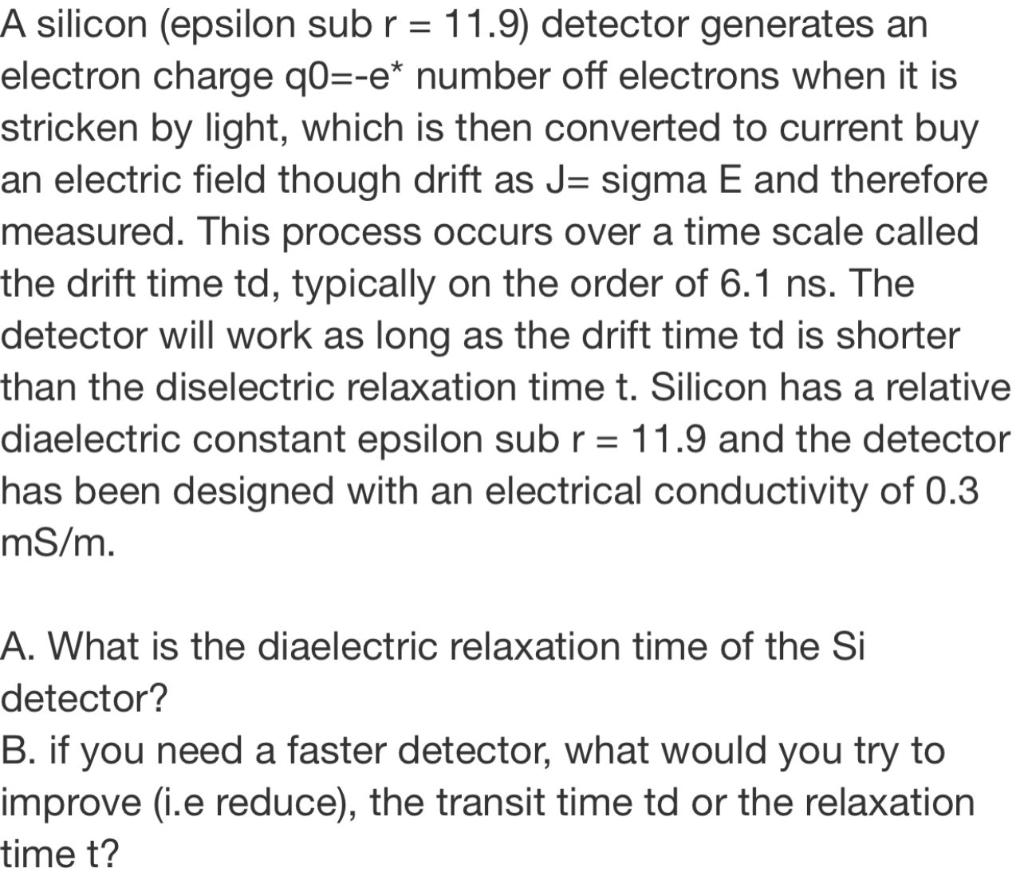 Solved A silicon (epsilon sub r = 11.9) detector generates | Chegg.com