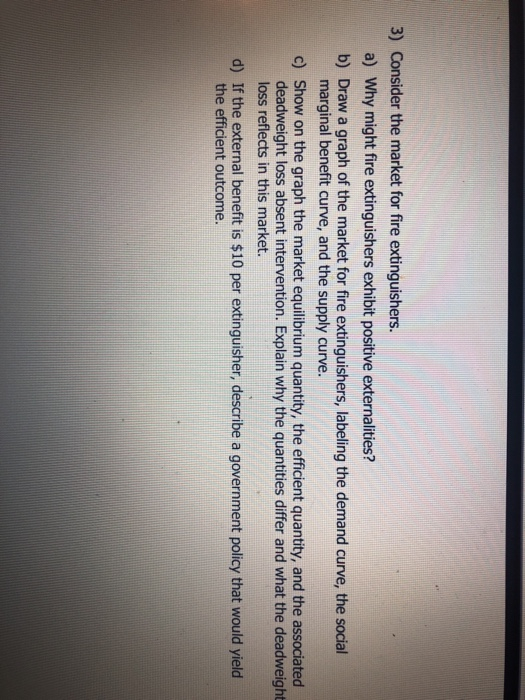 Solved 3) Consider the market for fire extinguishers a) Why