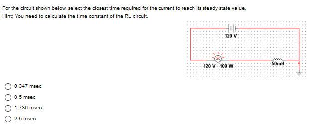 Solved For the circuit shown below, select the closest time | Chegg.com