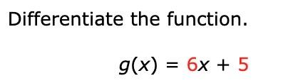 Solved Differentiate the function. g(x)=6x+5 | Chegg.com