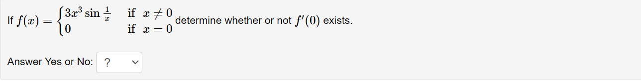 If \( f(x)=\left\{\begin{array}{ll}3 x^{3} \sin \frac{1}{x} & \text { if } x \neq 0 \\ 0 & \text { if } x=0\end{array}\right.