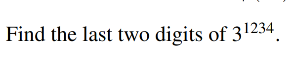 Solved Find the last two digits of 31234, | Chegg.com