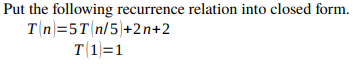 Solved Put the following recurrence relation into closed | Chegg.com