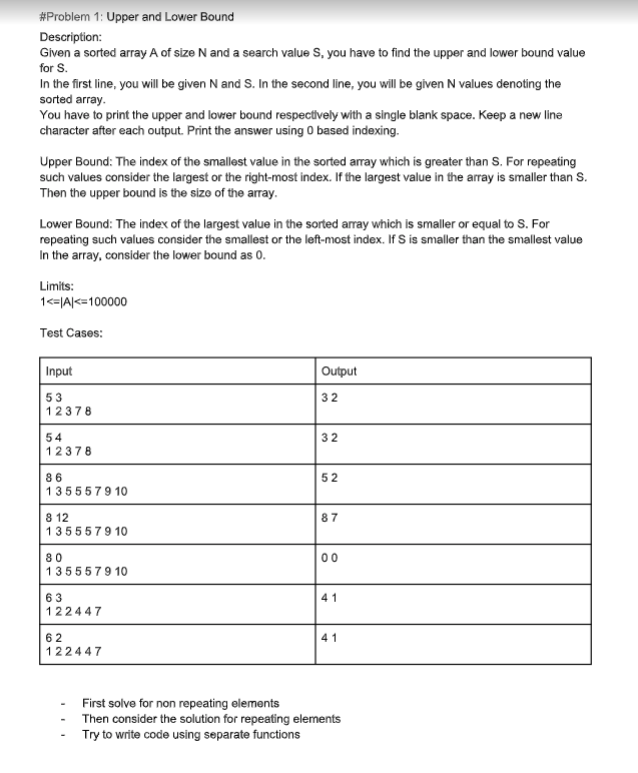 #Problem 1: Upper and Lower Bound
Description:
Given a sorted array A of size \( \mathrm{N} \) and a search value \( \mathrm{
