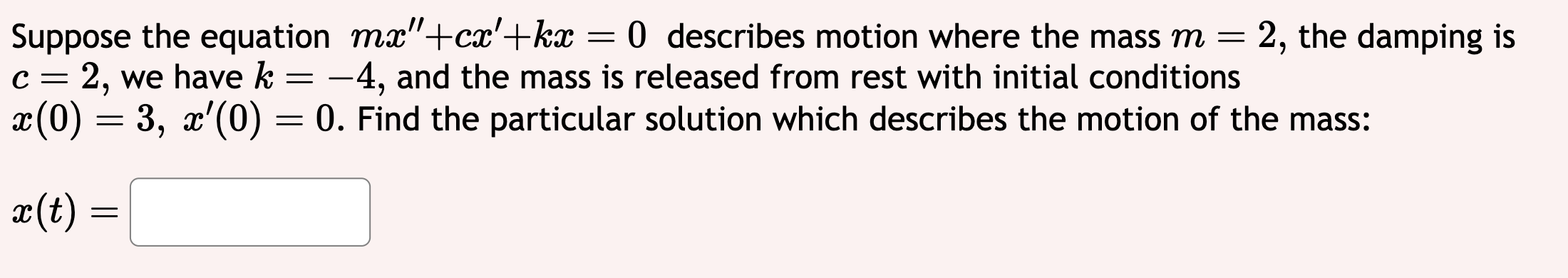 Solved Suppose the equation mx′′+cx′+kx=0 describes motion | Chegg.com