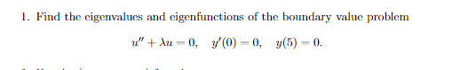 Solved 1. Find the eigenvalues and eigenfunctions of the | Chegg.com