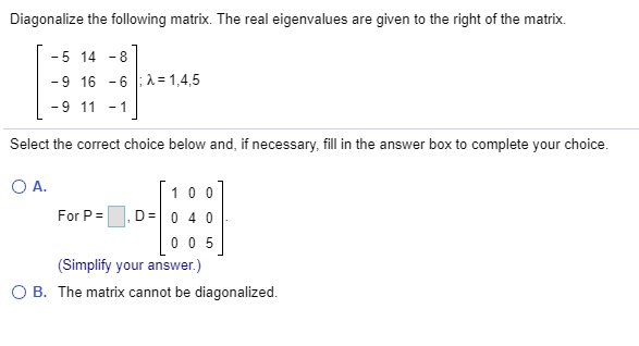 Solved Diagonalize the following matrix, if possible. | 3 O | Chegg.com
