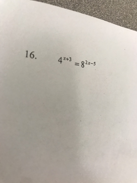 Solved 16. 4x+3 =82x-5 | Chegg.com