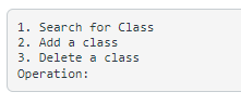 1. Search for Class
2. Add a class
3. Delete a class Operation: