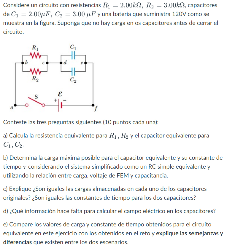 Considere un circuito con resistencias \( R_{1}=2.00 \mathrm{k} \Omega, R_{2}=3.00 \mathrm{k} \Omega \), capacitores de \( C_