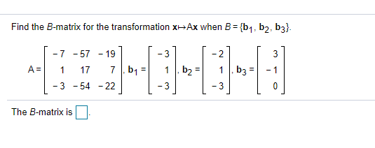 Solved Find The B-matrix For The Transformation X-Ax When B | Chegg.com