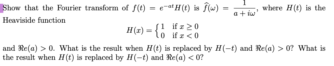 Solved Show that the Fourier transform of f(t) - e-at H(t) | Chegg.com